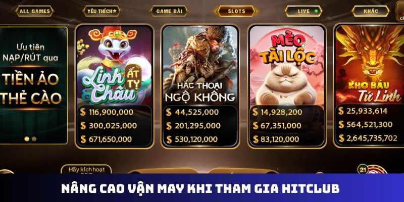 Nâng cao vận may khi tham gia Hitclub 